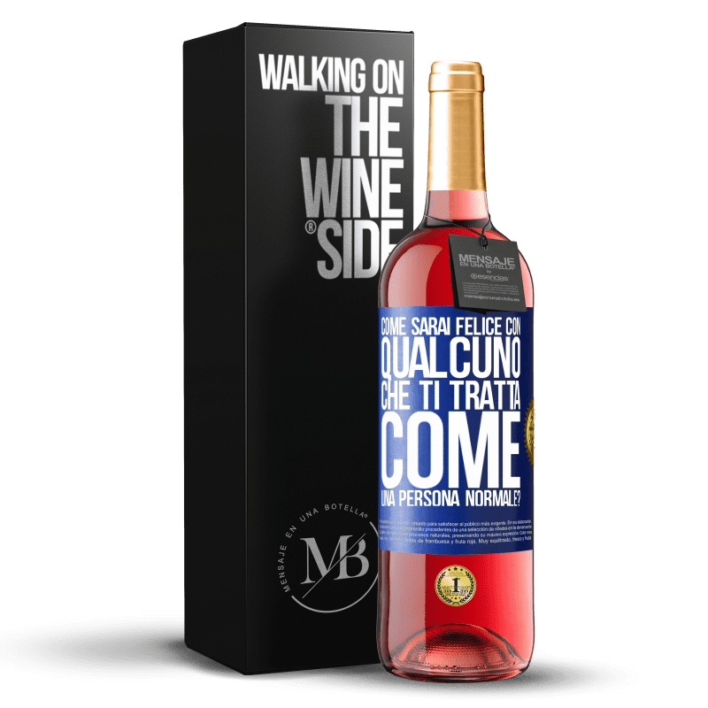 29,95 € Spedizione Gratuita | Vino rosato Edizione ROSÉ come sarai felice con qualcuno che ti tratta come una persona normale? Etichetta Blu. Etichetta personalizzabile Vino giovane Raccogliere 2024 Tempranillo