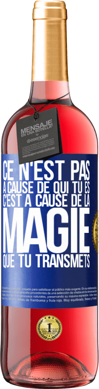 29,95 € | Vin rosé Édition ROSÉ Ce n'est pas à cause de qui tu es, c'est à cause de la magie que tu transmets Étiquette Bleue. Étiquette personnalisable Vin jeune Récolte 2024 Tempranillo