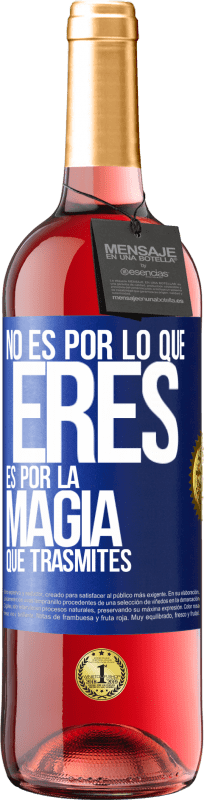 Envío gratis | Vino Rosado Edición ROSÉ No es por lo que eres, es por la magia que trasmites Etiqueta Azul. Etiqueta personalizable Vino joven Cosecha 2023 Tempranillo