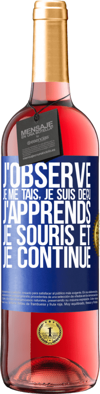 29,95 € | Vin rosé Édition ROSÉ J'observe, je me tais, je suis déçu, j'apprends, je souris et je continue Étiquette Bleue. Étiquette personnalisable Vin jeune Récolte 2025 Tempranillo