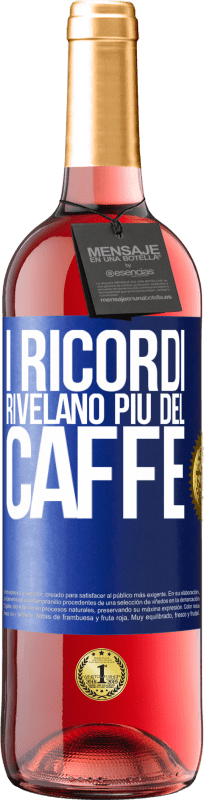 29,95 € | Vino rosato Edizione ROSÉ I ricordi rivelano più del caffè Etichetta Blu. Etichetta personalizzabile Vino giovane Raccogliere 2024 Tempranillo