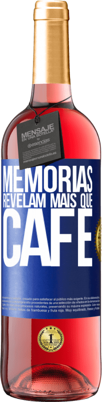 «Memórias revelam mais que café» Edição ROSÉ