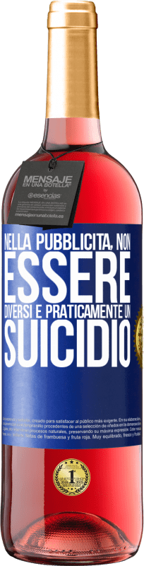 «Nella pubblicità, non essere diversi è praticamente un suicidio» Edizione ROSÉ