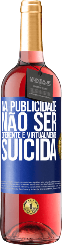 29,95 € | Vinho rosé Edição ROSÉ Na publicidade, não ser diferente é virtualmente suicida Etiqueta Azul. Etiqueta personalizável Vinho jovem Colheita 2024 Tempranillo