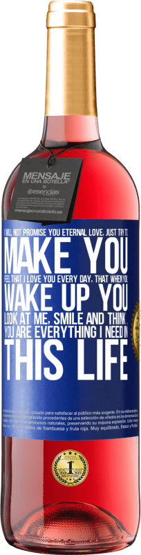 29,95 € | Rosé Wine ROSÉ Edition I will not promise you eternal love, just try to make you feel that I love you every day, that when you wake up you look at Blue Label. Customizable label Young wine Harvest 2025 Tempranillo