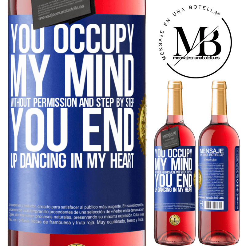 29,95 € Free Shipping | Rosé Wine ROSÉ Edition You occupy my mind without permission and step by step, you end up dancing in my heart Blue Label. Customizable label Young wine Harvest 2021 Tempranillo