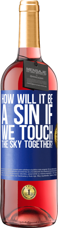 29,95 € | Rosé Wine ROSÉ Edition How will it be a sin if we touch the sky together? Blue Label. Customizable label Young wine Harvest 2023 Tempranillo