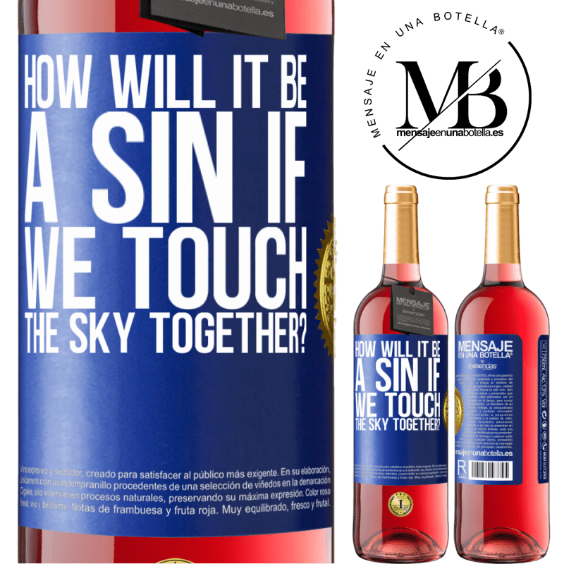 29,95 € Free Shipping | Rosé Wine ROSÉ Edition How will it be a sin if we touch the sky together? Blue Label. Customizable label Young wine Harvest 2022 Tempranillo