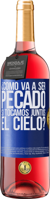 29,95 € | Vino Rosado Edición ROSÉ ¿Cómo va a ser pecado si tocamos juntos el cielo? Etiqueta Azul. Etiqueta personalizable Vino joven Cosecha 2024 Tempranillo