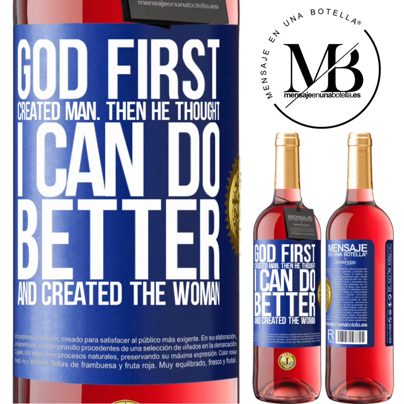 29,95 € Free Shipping | Rosé Wine ROSÉ Edition God first created man. Then he thought I can do better, and created the woman Blue Label. Customizable label Young wine Harvest 2021 Tempranillo
