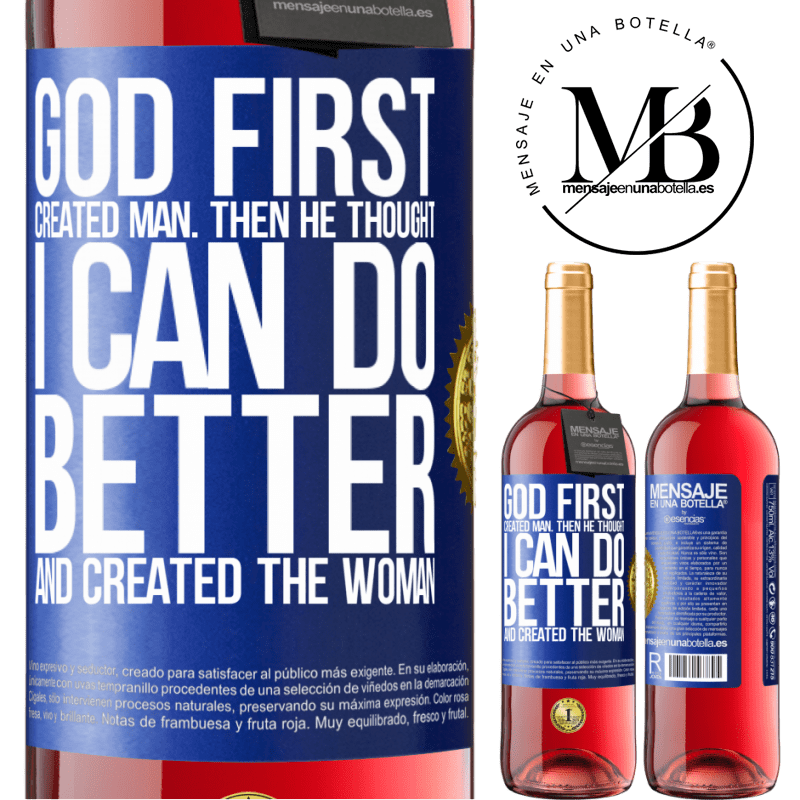 29,95 € Free Shipping | Rosé Wine ROSÉ Edition God first created man. Then he thought I can do better, and created the woman Blue Label. Customizable label Young wine Harvest 2023 Tempranillo