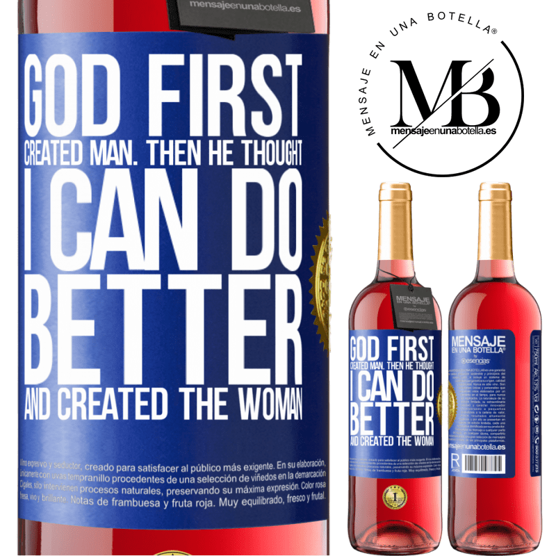 29,95 € Free Shipping | Rosé Wine ROSÉ Edition God first created man. Then he thought I can do better, and created the woman Blue Label. Customizable label Young wine Harvest 2025 Tempranillo