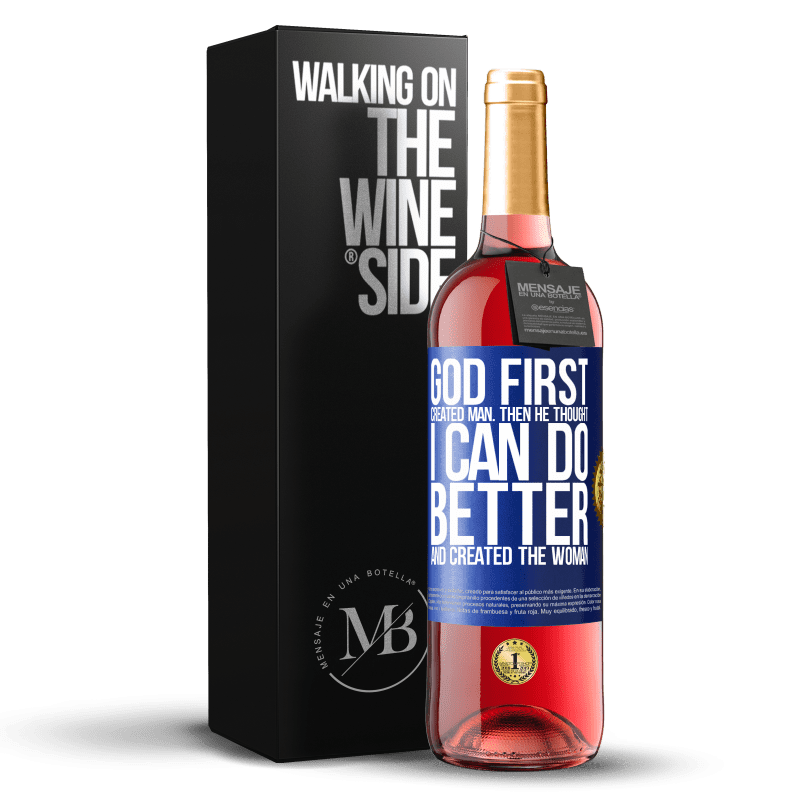 29,95 € Free Shipping | Rosé Wine ROSÉ Edition God first created man. Then he thought I can do better, and created the woman Blue Label. Customizable label Young wine Harvest 2023 Tempranillo