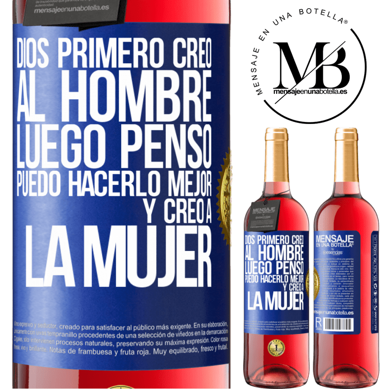 29,95 € Envío gratis | Vino Rosado Edición ROSÉ Dios primero creó al hombre. Luego pensó Puedo hacerlo mejor, y creó a la mujer Etiqueta Azul. Etiqueta personalizable Vino joven Cosecha 2023 Tempranillo