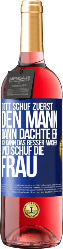 29,95 € Kostenloser Versand | Roséwein ROSÉ Ausgabe Gott schuf zuerst den Mann. Dann dachte er: Ich kann das besser machen, und schuf die Frau Blaue Markierung. Anpassbares Etikett Junger Wein Ernte 2025 Tempranillo