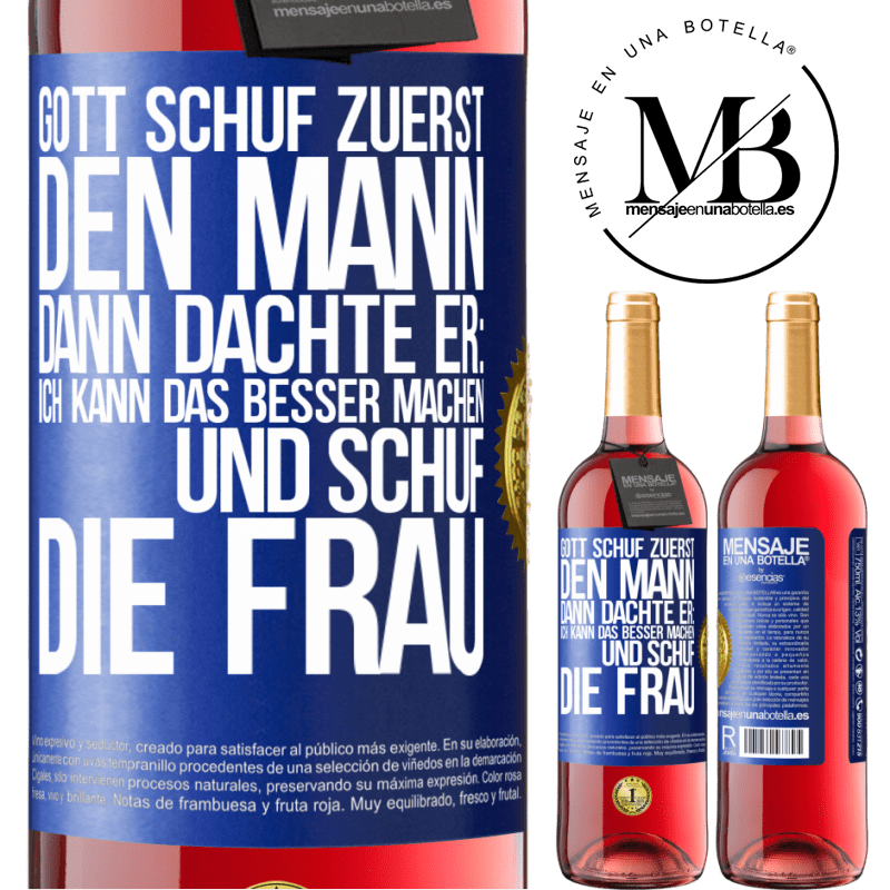 29,95 € Kostenloser Versand | Roséwein ROSÉ Ausgabe Gott schuf zuerst den Mann. Dann dachte er: Ich kann das besser machen, und schuf die Frau Blaue Markierung. Anpassbares Etikett Junger Wein Ernte 2025 Tempranillo