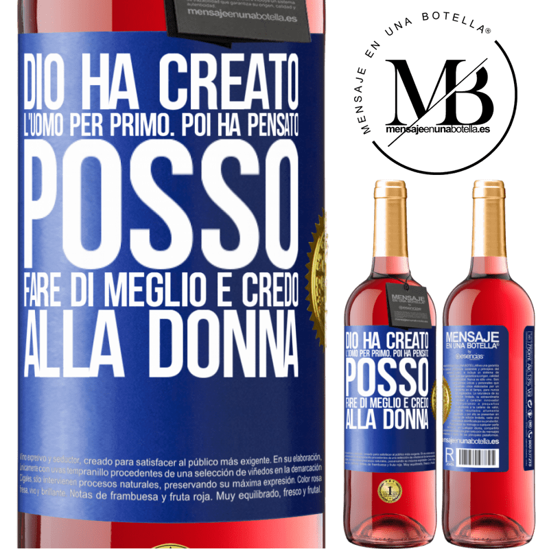29,95 € Spedizione Gratuita | Vino rosato Edizione ROSÉ Dio ha creato l'uomo per primo. Poi ha pensato Posso fare di meglio e ha creato la donna Etichetta Blu. Etichetta personalizzabile Vino giovane Raccogliere 2025 Tempranillo