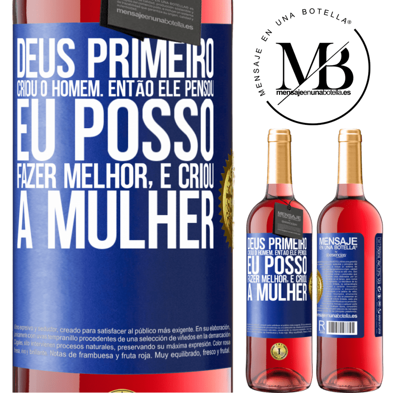 29,95 € Envio grátis | Vinho rosé Edição ROSÉ Deus primeiro criou o homem. Então ele pensou eu posso fazer melhor, e criou a mulher Etiqueta Azul. Etiqueta personalizável Vinho jovem Colheita 2023 Tempranillo