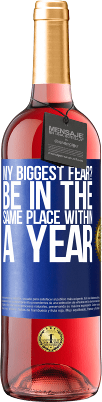 29,95 € Free Shipping | Rosé Wine ROSÉ Edition my biggest fear? Be in the same place within a year Blue Label. Customizable label Young wine Harvest 2023 Tempranillo