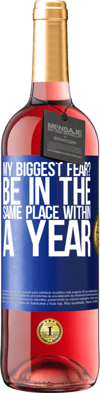 29,95 € | Rosé Wine ROSÉ Edition my biggest fear? Be in the same place within a year Blue Label. Customizable label Young wine Harvest 2024 Tempranillo