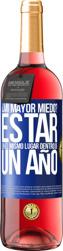 29,95 € Envío gratis | Vino Rosado Edición ROSÉ ¿Mi mayor miedo? Estar en el mismo lugar dentro de un año Etiqueta Azul. Etiqueta personalizable Vino joven Cosecha 2025 Tempranillo