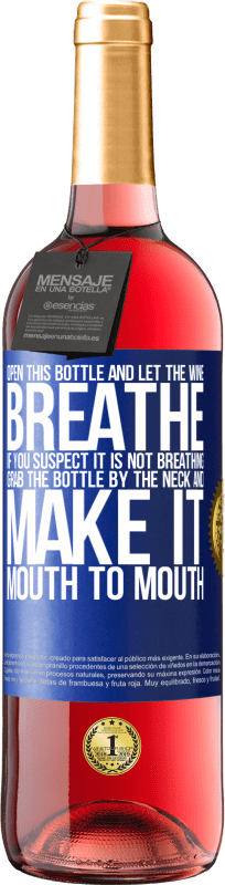 «このボトルを開けて、ワインを吸わせます。呼吸していないと思われる場合は、ボトルの首をつかんで口から口へ» ROSÉエディション