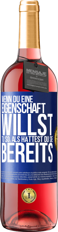 29,95 € | Roséwein ROSÉ Ausgabe Wenn du eine Eigenschaft willst, tu so, als hättest du sie bereits Blaue Markierung. Anpassbares Etikett Junger Wein Ernte 2024 Tempranillo