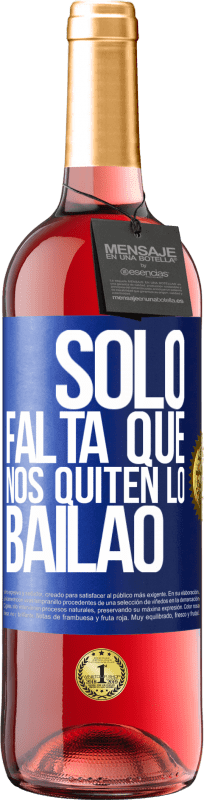 29,95 € | ロゼワイン ROSÉエディション Sólo falta que nos quiten lo bailao 青いタグ. カスタマイズ可能なラベル 若いワイン 収穫 2024 Tempranillo