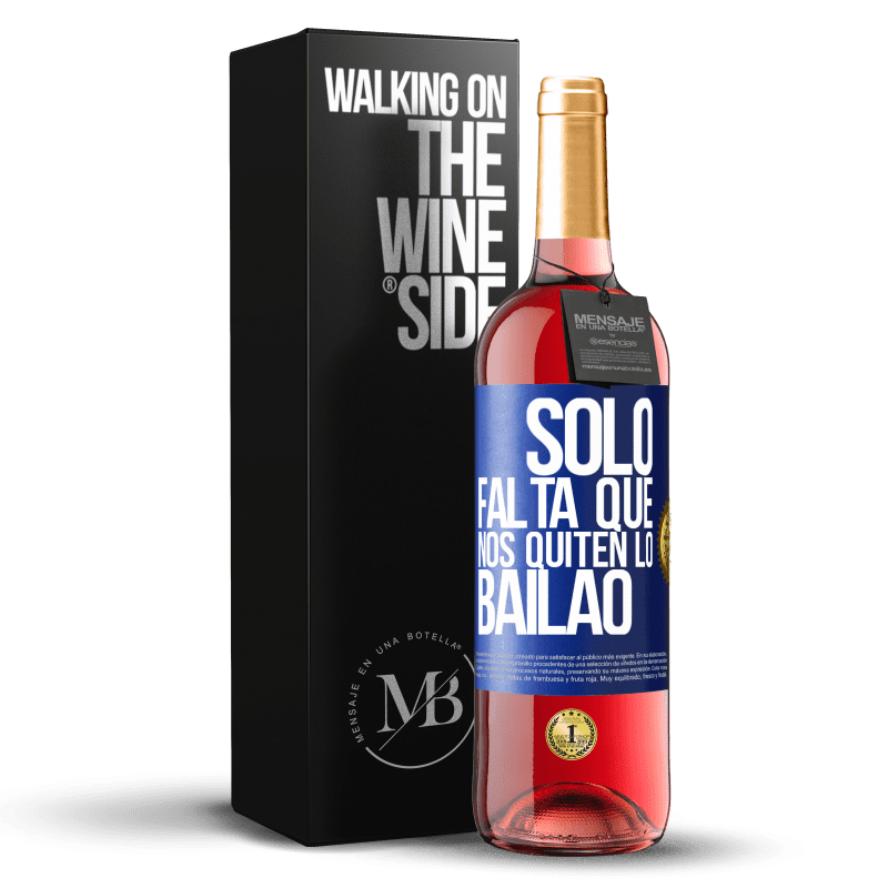29,95 € Free Shipping | Rosé Wine ROSÉ Edition Sólo falta que nos quiten lo bailao Blue Label. Customizable label Young wine Harvest 2023 Tempranillo
