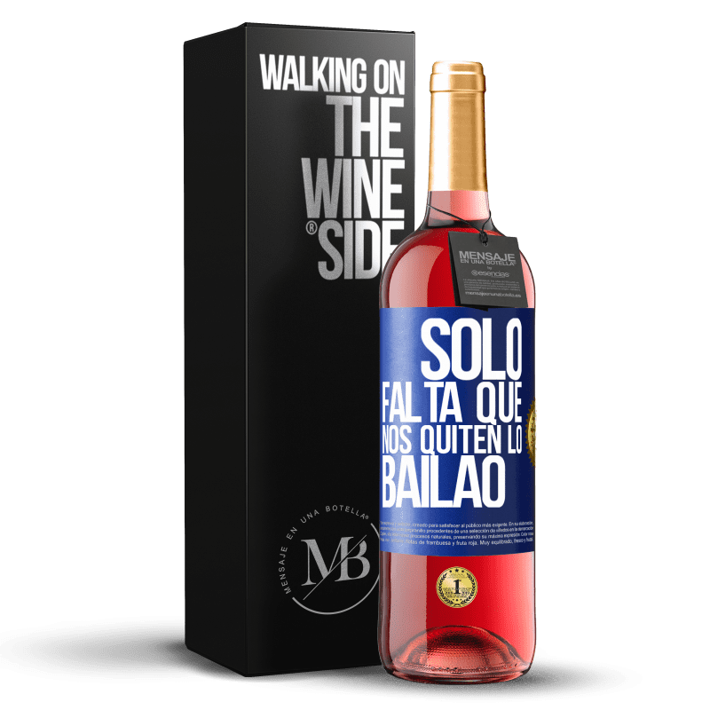 29,95 € Free Shipping | Rosé Wine ROSÉ Edition Sólo falta que nos quiten lo bailao Blue Label. Customizable label Young wine Harvest 2025 Tempranillo