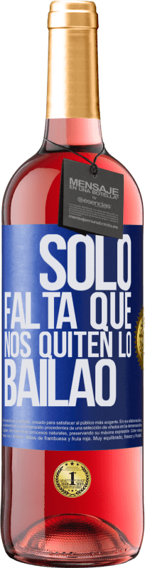 29,95 € | Roséwein ROSÉ Ausgabe Sólo falta que nos quiten lo bailao Blaue Markierung. Anpassbares Etikett Junger Wein Ernte 2024 Tempranillo