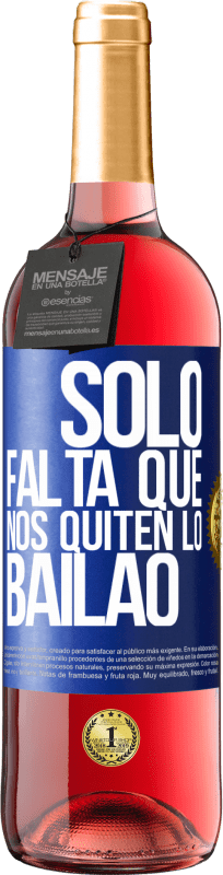 29,95 € | Vino rosato Edizione ROSÉ Sólo falta que nos quiten lo bailao Etichetta Blu. Etichetta personalizzabile Vino giovane Raccogliere 2024 Tempranillo