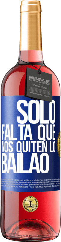 29,95 € | Vinho rosé Edição ROSÉ Sólo falta que nos quiten lo bailao Etiqueta Azul. Etiqueta personalizável Vinho jovem Colheita 2024 Tempranillo