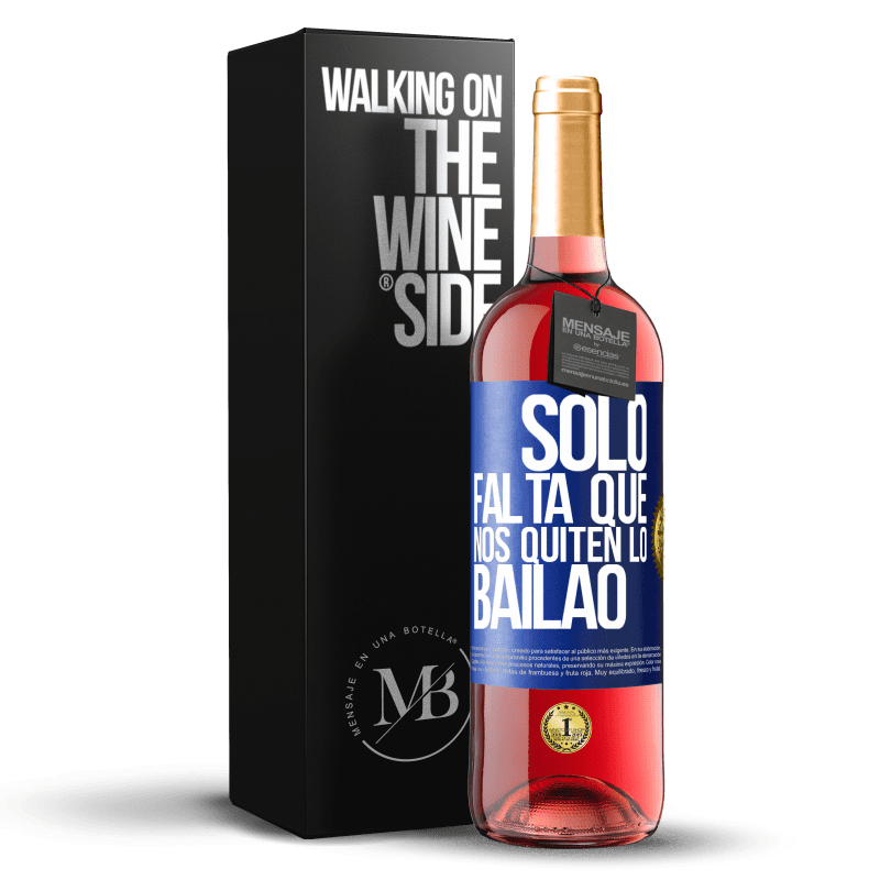 29,95 € Envio grátis | Vinho rosé Edição ROSÉ Sólo falta que nos quiten lo bailao Etiqueta Azul. Etiqueta personalizável Vinho jovem Colheita 2025 Tempranillo