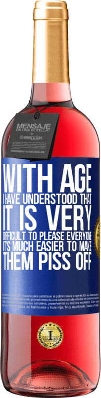 29,95 € | 桃红葡萄酒 ROSÉ版 随着年龄的增长，我已经知道，取悦所有人非常困难。让他们生气很容易 蓝色标签. 可自定义的标签 青年酒 收成 2023 Tempranillo
