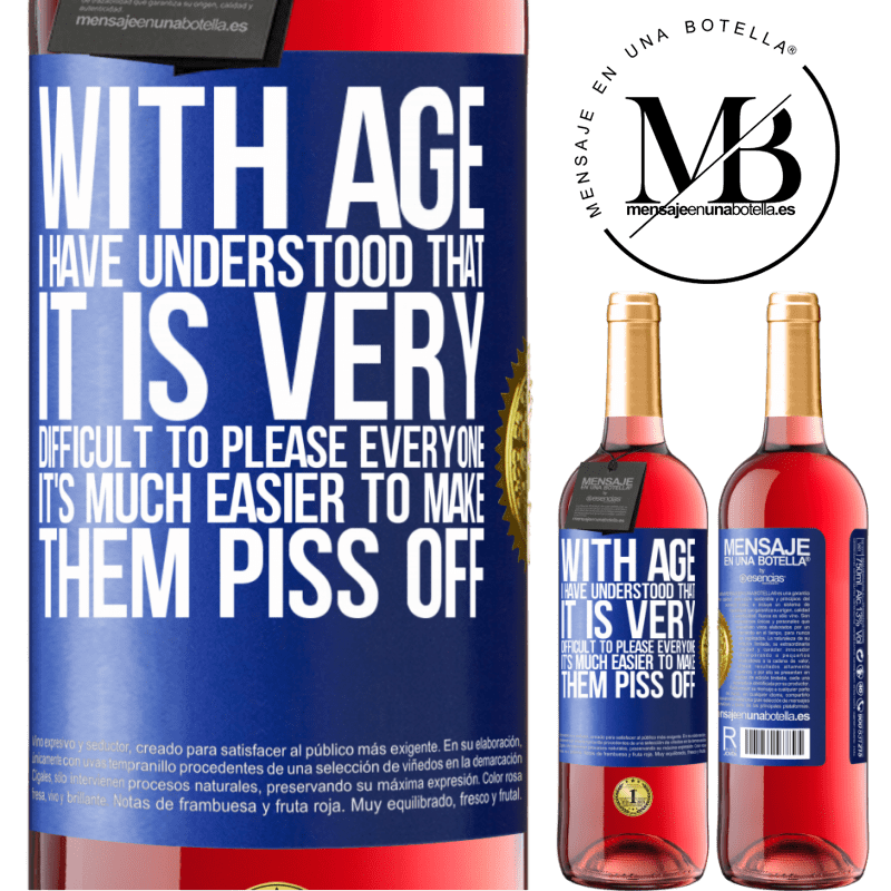 29,95 € Free Shipping | Rosé Wine ROSÉ Edition With age I have understood that it is very difficult to please everyone. It's much easier to make them piss off Blue Label. Customizable label Young wine Harvest 2021 Tempranillo