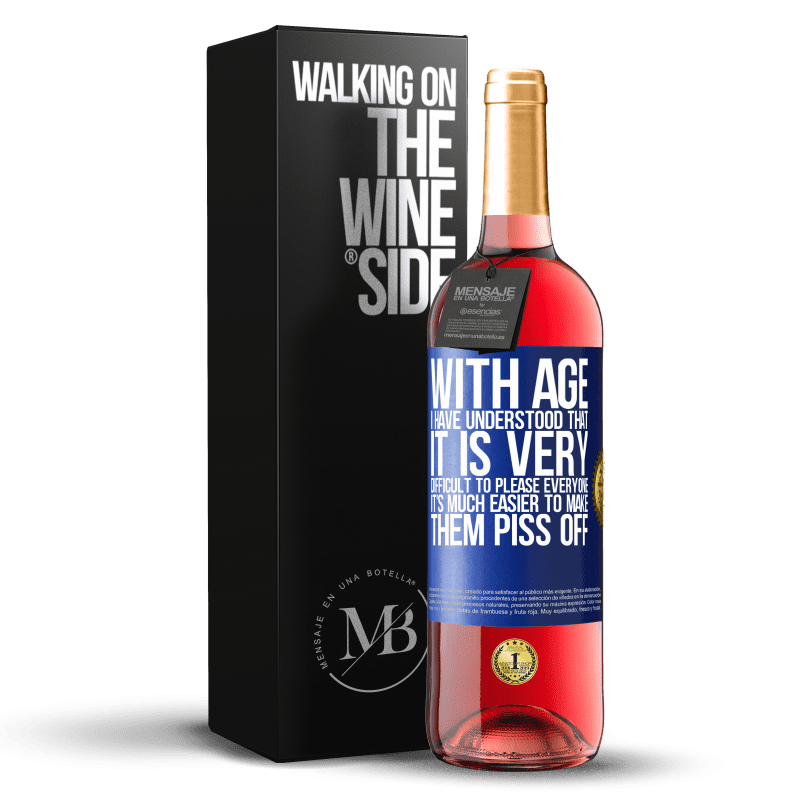 29,95 € Free Shipping | Rosé Wine ROSÉ Edition With age I have understood that it is very difficult to please everyone. It's much easier to make them piss off Blue Label. Customizable label Young wine Harvest 2024 Tempranillo