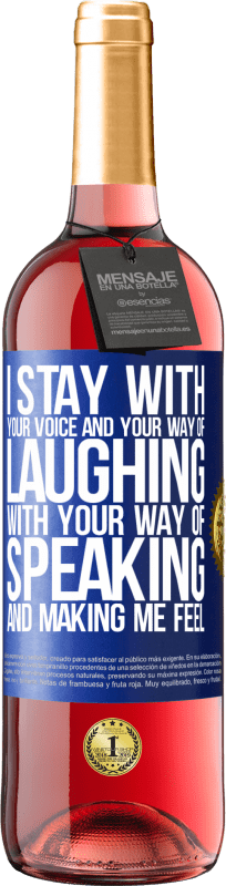 29,95 € | ロゼワイン ROSÉエディション 私はあなたの声とあなたの笑い方、あなたの話し方と私を感じさせる方法にとどまります 青いタグ. カスタマイズ可能なラベル 若いワイン 収穫 2025 Tempranillo