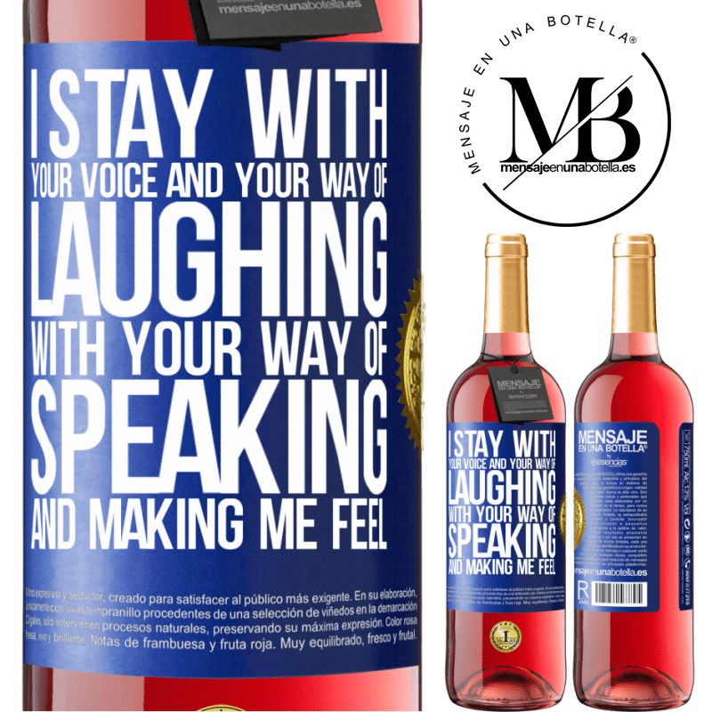 29,95 € Free Shipping | Rosé Wine ROSÉ Edition I stay with your voice and your way of laughing, with your way of speaking and making me feel Blue Label. Customizable label Young wine Harvest 2021 Tempranillo