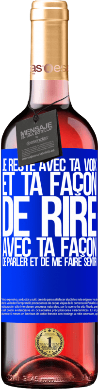 29,95 € | Vin rosé Édition ROSÉ Je reste avec ta voix et ta façon de rire, avec ta façon de parler et de me faire sentir Étiquette Bleue. Étiquette personnalisable Vin jeune Récolte 2025 Tempranillo