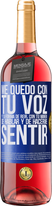 29,95 € | Vino Rosado Edición ROSÉ Me quedo con tu voz y tu forma de reir, con tu manera de hablar y de hacerme sentir Etiqueta Azul. Etiqueta personalizable Vino joven Cosecha 2024 Tempranillo