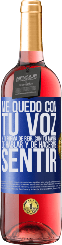 29,95 € | Vino Rosado Edición ROSÉ Me quedo con tu voz y tu forma de reir, con tu manera de hablar y de hacerme sentir Etiqueta Azul. Etiqueta personalizable Vino joven Cosecha 2025 Tempranillo