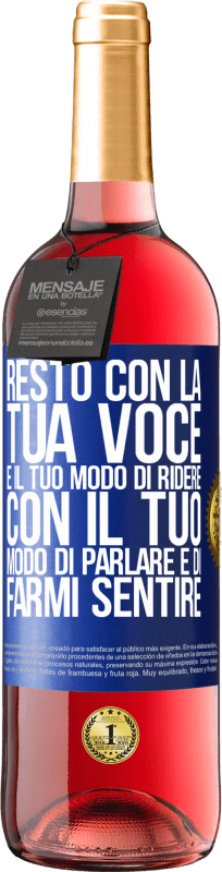 29,95 € | Vino rosato Edizione ROSÉ Resto con la tua voce e il tuo modo di ridere, con il tuo modo di parlare e di farmi sentire Etichetta Blu. Etichetta personalizzabile Vino giovane Raccogliere 2025 Tempranillo