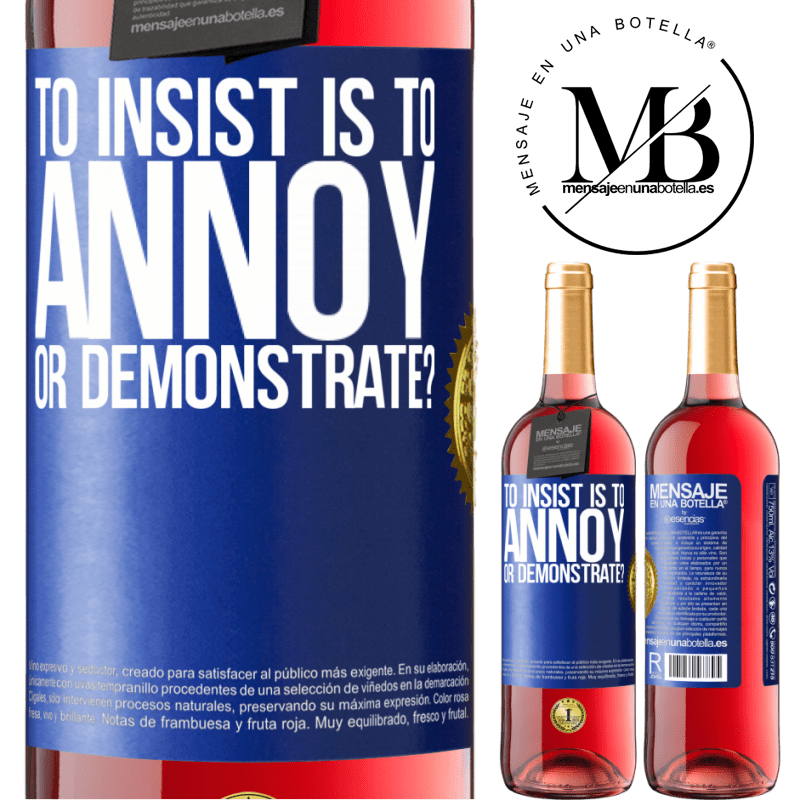 29,95 € Free Shipping | Rosé Wine ROSÉ Edition to insist is to annoy or demonstrate? Blue Label. Customizable label Young wine Harvest 2021 Tempranillo