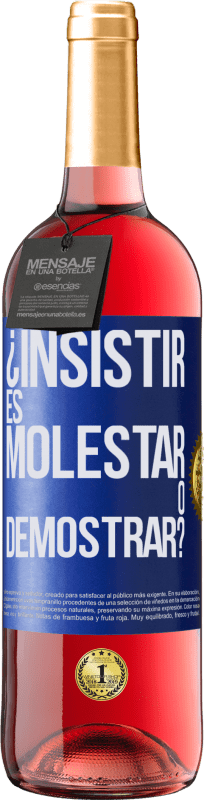 Envío gratis | Vino Rosado Edición ROSÉ ¿Insistir es molestar o demostrar? Etiqueta Azul. Etiqueta personalizable Vino joven Cosecha 2023 Tempranillo