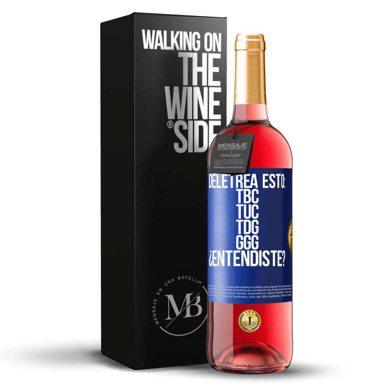 29,95 € Free Shipping | Rosé Wine ROSÉ Edition Deletrea esto: TBC, TUC, TDG, GGG. ¿Entendiste? Blue Label. Customizable label Young wine Harvest 2023 Tempranillo