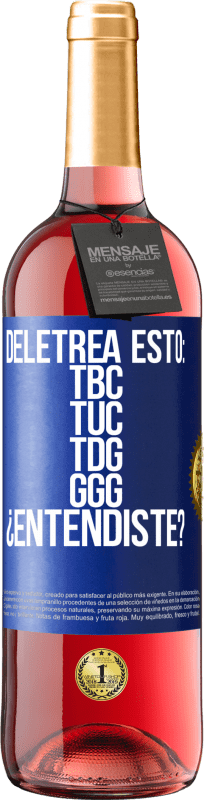 Spedizione Gratuita | Vino rosato Edizione ROSÉ Deletrea esto: TBC, TUC, TDG, GGG. ¿Entendiste? Etichetta Blu. Etichetta personalizzabile Vino giovane Raccogliere 2023 Tempranillo