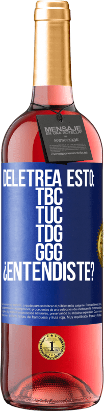 29,95 € | Vino rosato Edizione ROSÉ Deletrea esto: TBC, TUC, TDG, GGG. ¿Entendiste? Etichetta Blu. Etichetta personalizzabile Vino giovane Raccogliere 2025 Tempranillo