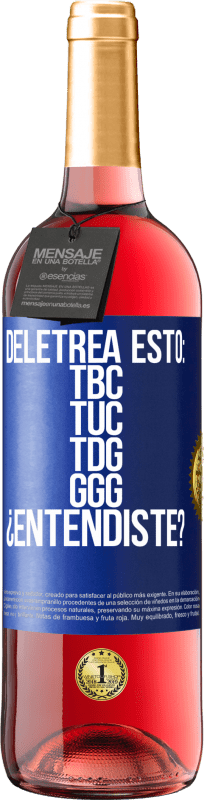 29,95 € | Vinho rosé Edição ROSÉ Deletrea esto: TBC, TUC, TDG, GGG. ¿Entendiste? Etiqueta Azul. Etiqueta personalizável Vinho jovem Colheita 2024 Tempranillo