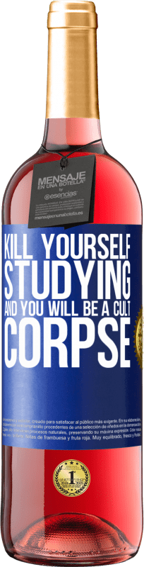 29,95 € | Rosé Wine ROSÉ Edition Kill yourself studying and you will be a cult corpse Blue Label. Customizable label Young wine Harvest 2024 Tempranillo